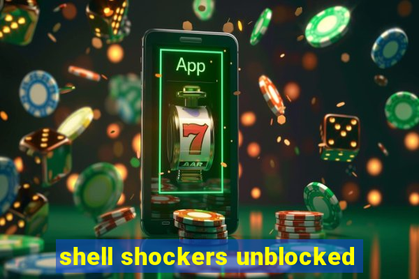 shell shockers unblocked